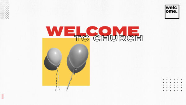 Welcome to Church